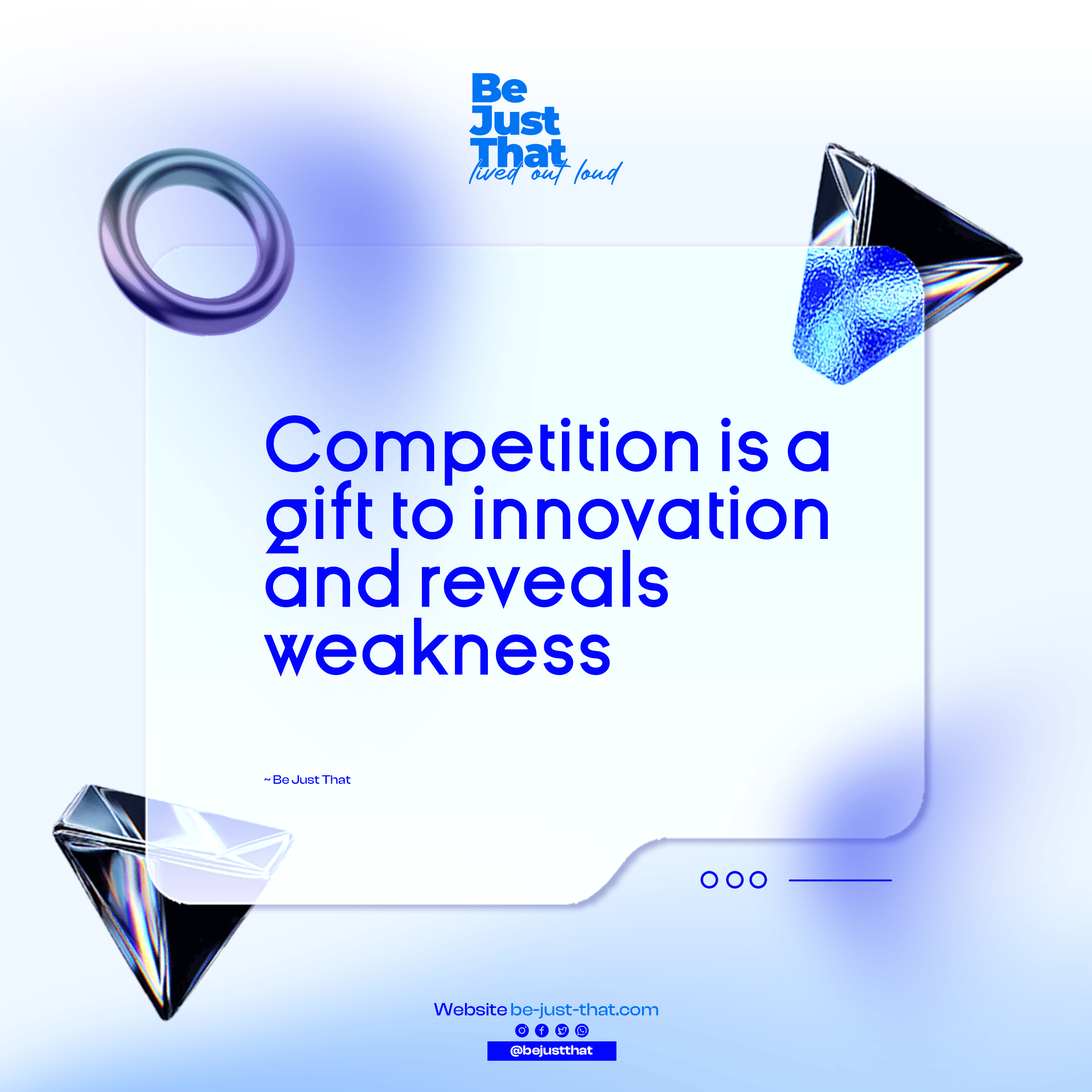 Competition is a gift to innovation and reveals weakness 