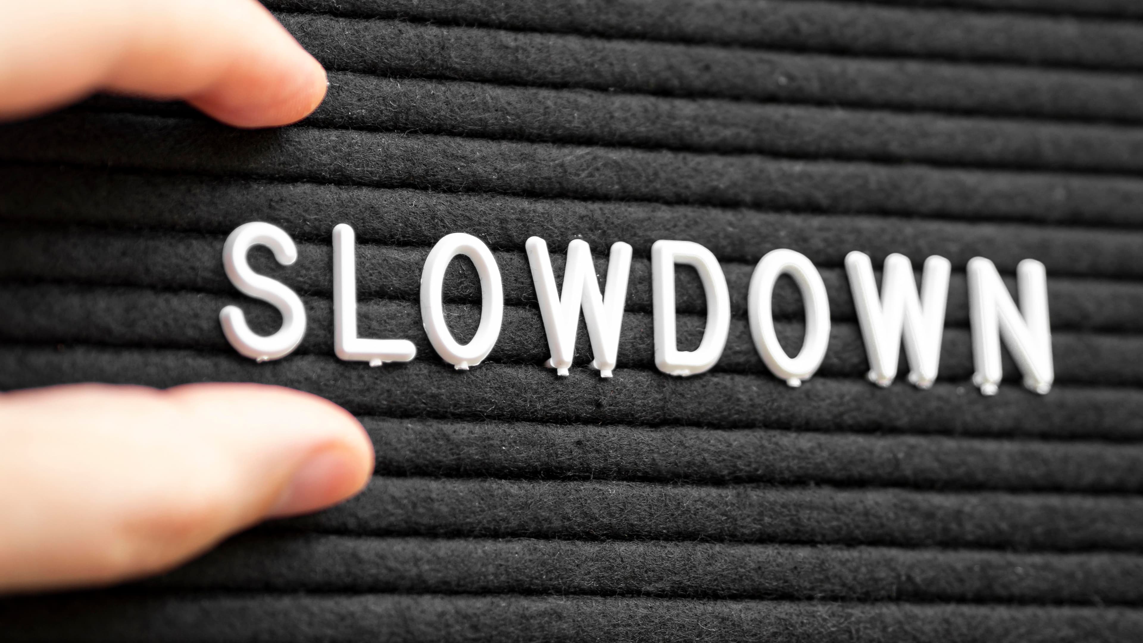 Slow Down
