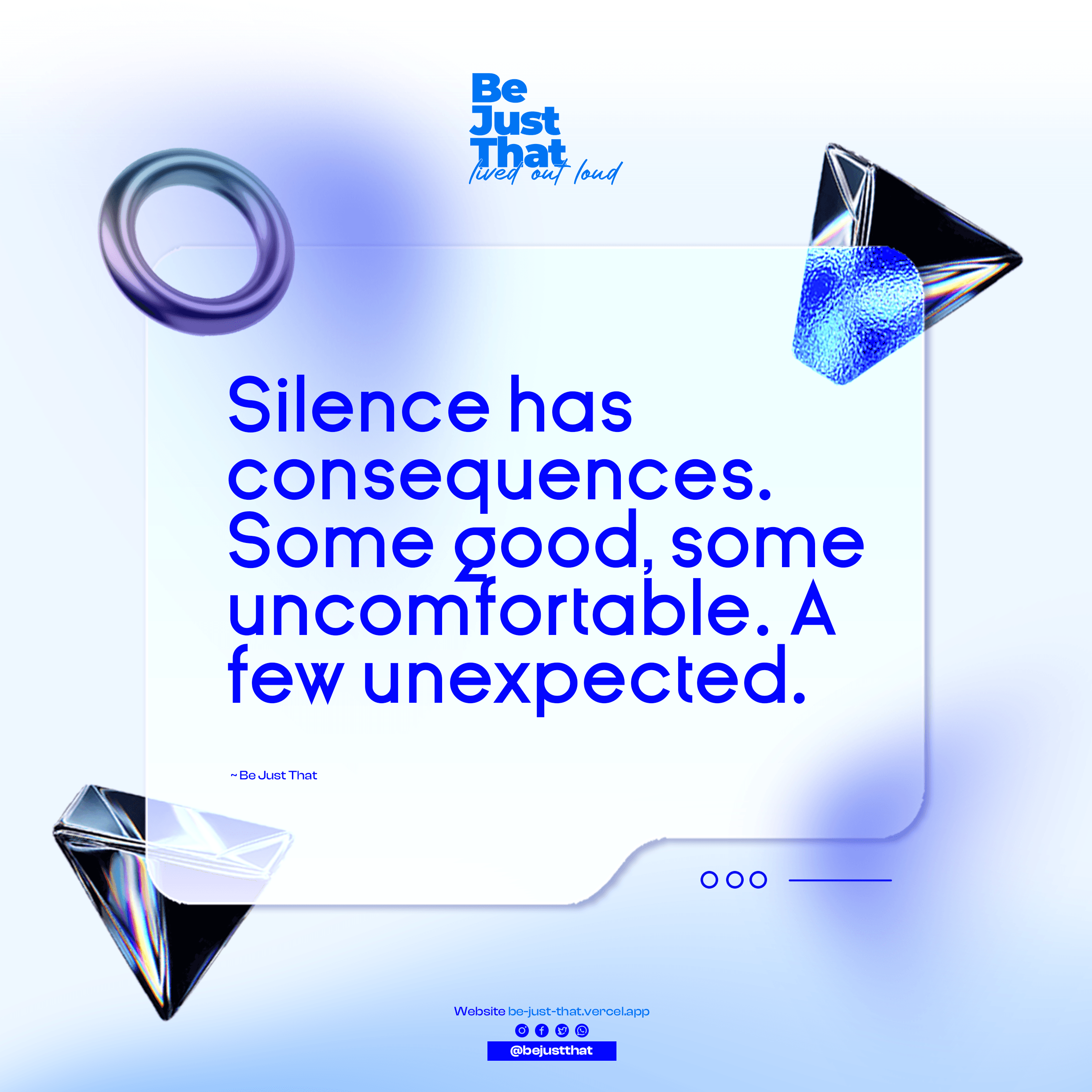Silence has consequences. Some good, some uncomfortable. A few unexpected